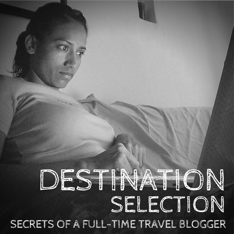 Destination Selection - Secrets of a Full-Time Travel Blogger