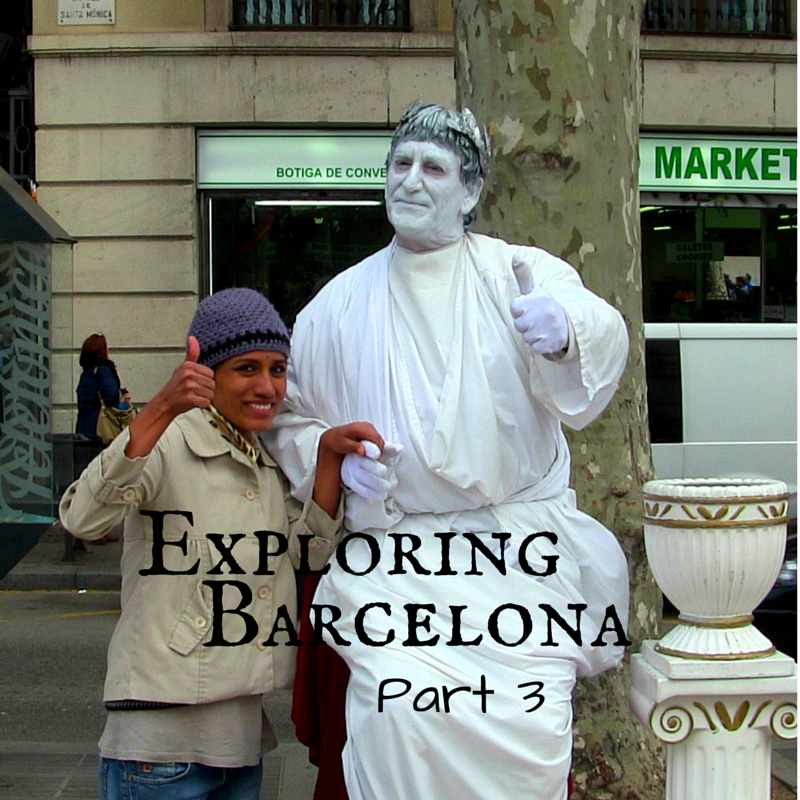 Exploring Barcelona Part 3