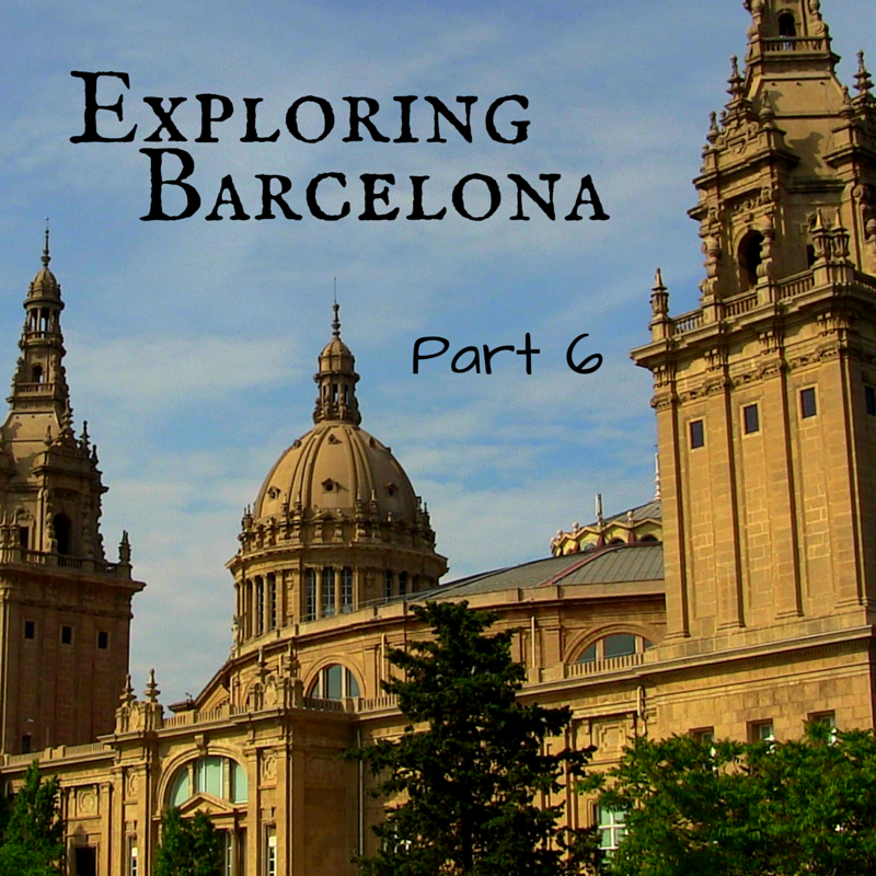 Exploring Barcelona Part 6