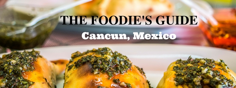 The Foodie's Guide to Cancun header