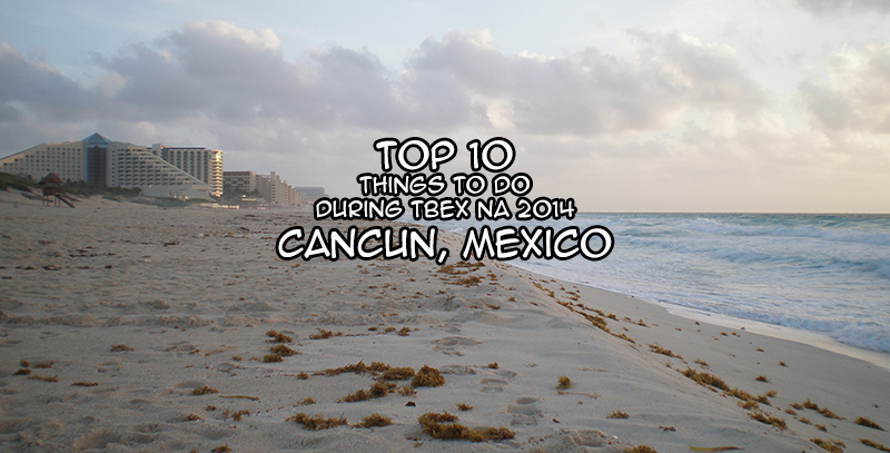 Top 10 Things To Do In Cancun