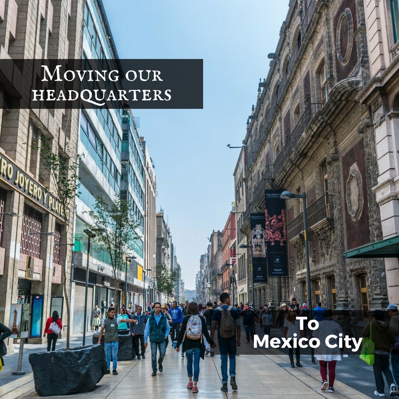 moving our headquarters to mexico city