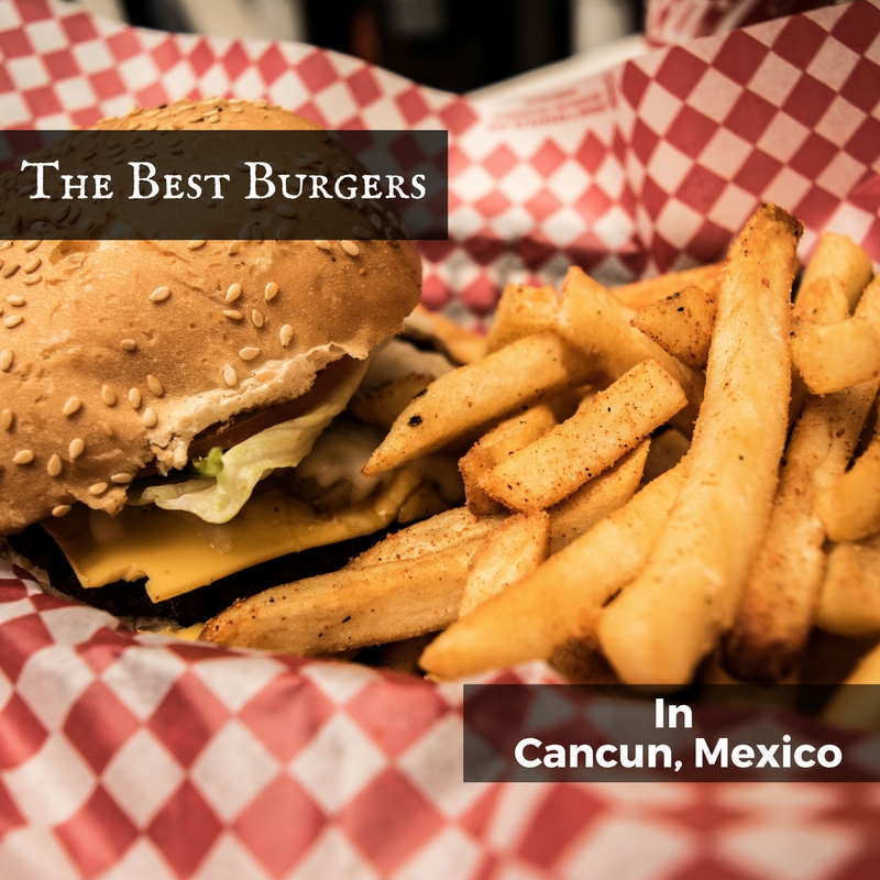 the best burgers in Cancun